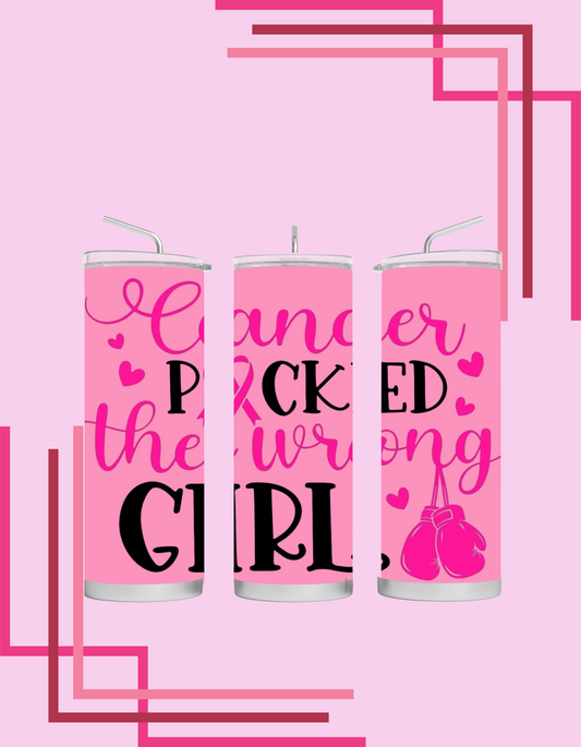 Cancer Picked the Wrong Girl Tumbler