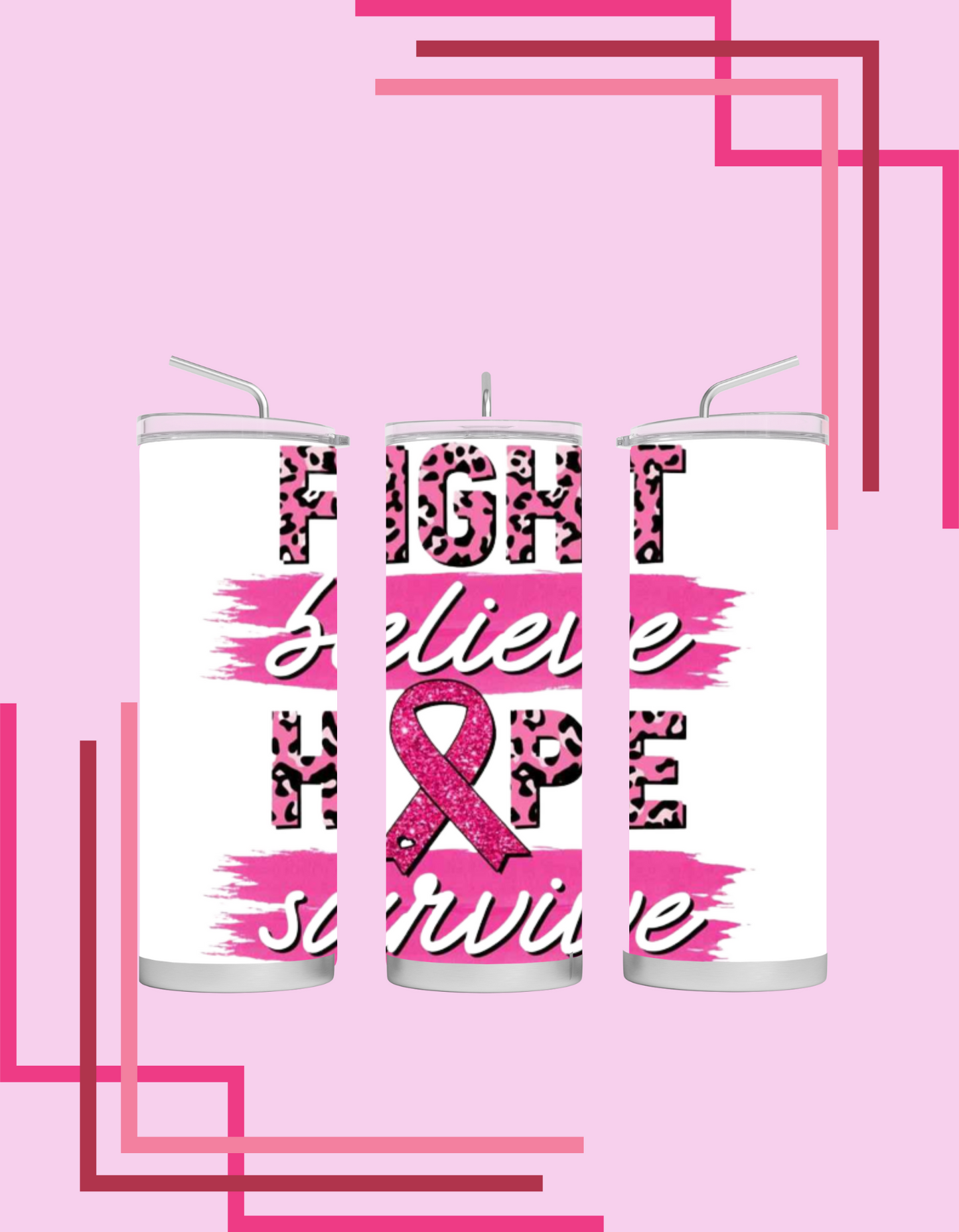 Fight Believe Hope Survive Tumbler