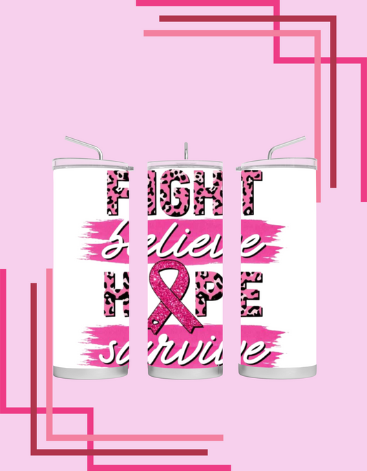 Fight Believe Hope Survive Tumbler