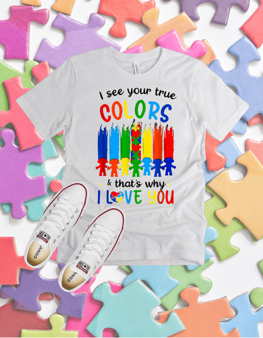I see your true colors tshirt